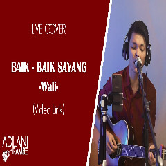 Download Lagu mp3 Adlani Rambe - Baik Baik Sayang - Wali (Cover)