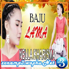Download Lagu mp3 Nella Kharisma - Baju Lama