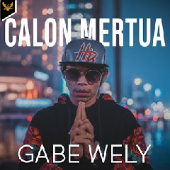 Download Lagu mp3 Gabe Wely - Calon Mertua