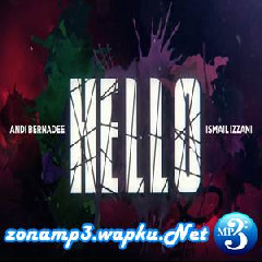 Download Lagu mp3 Ismail Izzani - Hello Ft. Andi Bernadee
