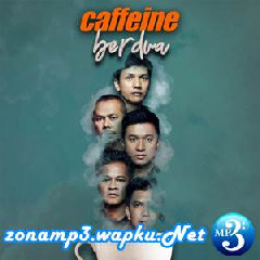 Download Lagu mp3 Caffeine - Berdua