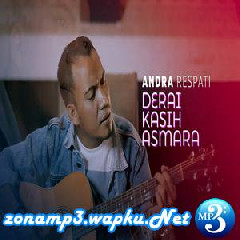 Download Lagu mp3 Andra Respati - Derai Kasih Asmara