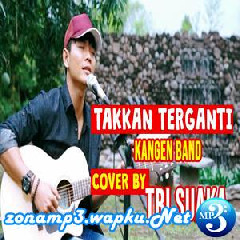 Download Lagu mp3 Tri Suaka - Takkan Terganti - Kangen Band (Cover)