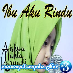 Download Lagu mp3 Aishwa Nahla - Ibu Aku Rindu (Cover)