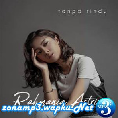 Download Lagu mp3 Rahmania Astrini - Tanpa Rindu