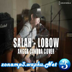 Download Lagu mp3 Angga Candra - Salah - Lobow (Cover)