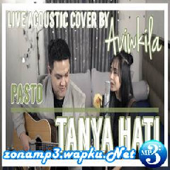 Download Lagu mp3 Aviwkila - Tanya Hati - Pasto (Acoustic Cover)