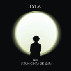Download Lagu mp3 Lyla - Jatuh Cinta Sendiri
