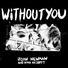Download Lagu mp3 John Newman - Without You (feat. Nina Nesbitt)