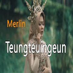 Download Lagu mp3 Merlin - Teungteuingeun