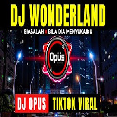 Download Lagu mp3 Dj Opus - Dj Wonderland X Biasalah X Bila Dia Menyukaiku