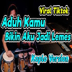 Download Lagu mp3 Koplo Ind - Aduh Kamu Bikin Aku Jadi Lemes (Cover)