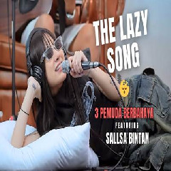 Download Lagu mp3 Sallsa Bintan - The Lazy Song Feat 3 Pemuda Berbahaya