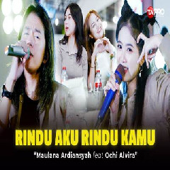 Download Lagu Maulana Ardiansyah Rindu Aku Rindu Kamu Ft Ochi Alvira.mp3