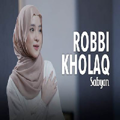 Download Lagu mp3 Sabyan - Robbi Kholaq