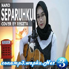 Download Lagu mp3 Regita - Separuhku - Nano (Cover)