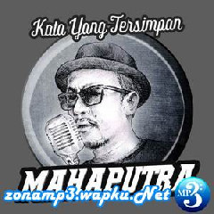Download Lagu mp3 Mahaputra - Kata Yang Tersimpan